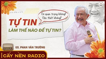 TỰ TIN có quan trọng không, có cần thiết không? Làm thế nào để TỰ TIN? l Cấy Nền Radio