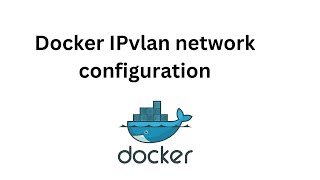 docker IPvlan network configuration