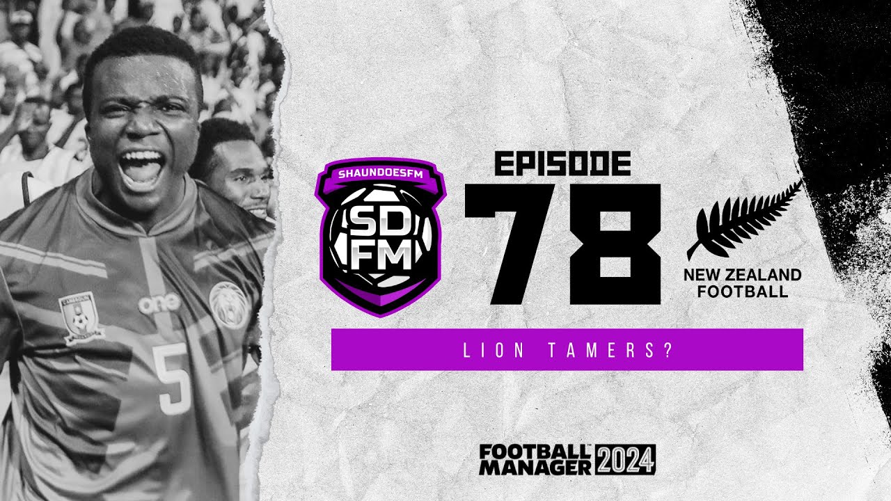 LION TAMERS? - NZ BUILD A NATION FM24 | Episode 78 | Football Manager ...