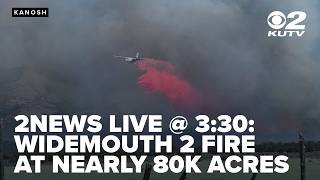 2NEWS LIVE @ 3:30p: Widemouth 2 Fire continues rapid growth, surpassing 84,000 acres