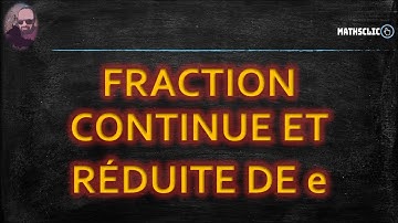 🔴MATHSCLIC COURS | CONTINUED FRACTION EXPANSION OF e