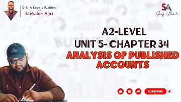 A2 Level | Unit 5 Chapter 34 Analysis Of Published Accounts | Business with Saifullah