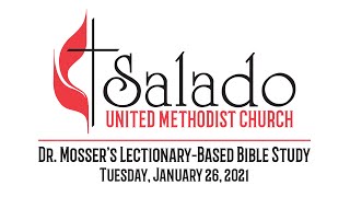 Dr. Mosser’s Lectionary Study - January 26, 2021