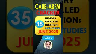 CAIIB ABFM - 35 Memory Recalled Questions of June 2025 (Part-2)
