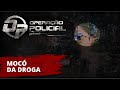 Operação Policial - Doc-Reality - Polícia Civil RS - De Campana Contra o Tráfico