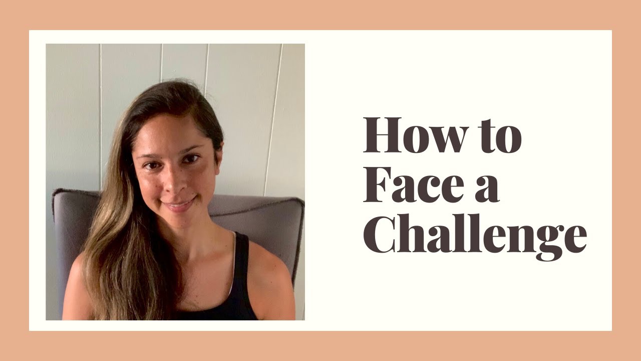 How To Face A Challenge Youtube