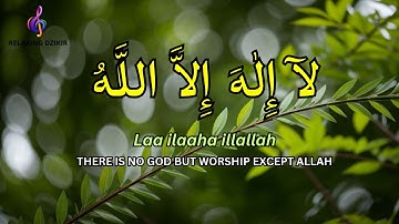 LAILAHAILLALLAH: Calm and Peaceful Dzikir Relaxing Dhikr