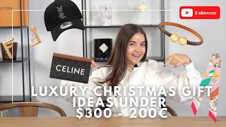 GIFT IDEAS FOR CHRISTMAS UNDER 200€ - 300$ 😍 (LUXURY - LOUIS VUITTON, DIOR ...)
