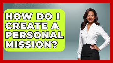 How Do I Create A Personal Mission? - The Personal Growth Path