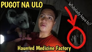 PUGOT NA ULO sa HAUNTED FACTORY | Sobrang Creepy Dito