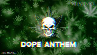 Dope Anthem| VDJ VIDYXX| Dj Sonic