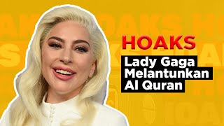 HOAKS! Lady Gaga Melantunkan Al Quran