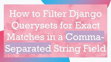 How to Filter Django Querysets for Exact Matches in a Comma-Separated String Field