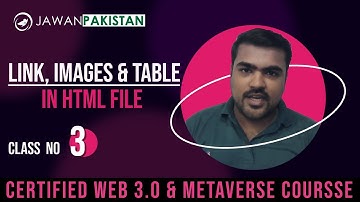 Links , Images and Table in HTML5 | Class # 3 in Urdu/Hindi | Certified Web 3.0 and Metaverse Course