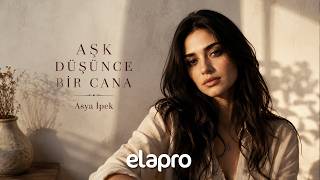 Aşk Düşünce Bir Cana - Asya İpek
