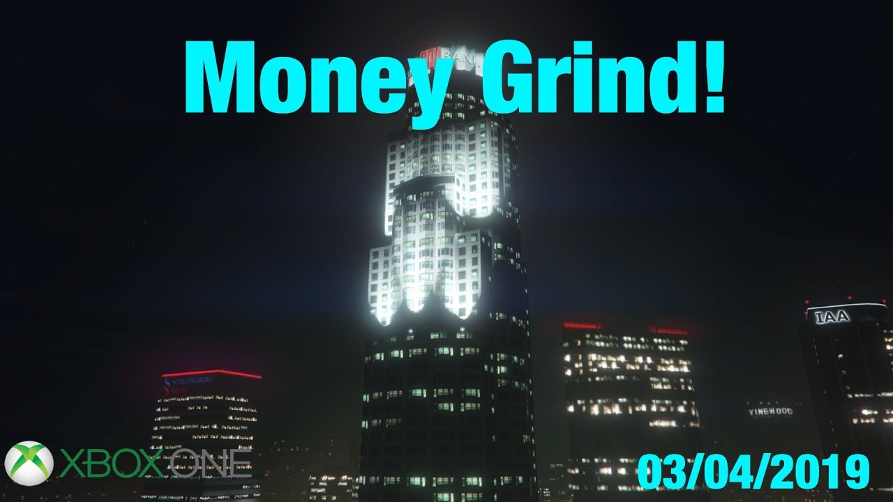 GTA Online Money Grind (Xbox One, 03/04/2019)