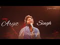 ARIJIT SINGH MASHUP SLOWED AND REVERB 