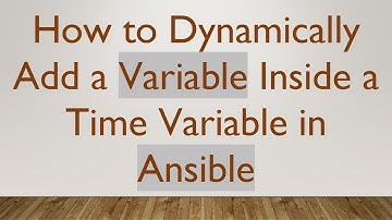 How to Dynamically Add a Variable Inside a Time Variable in Ansible