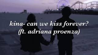 kina- can we kiss forever? ft. adriana proenza (lyrics) chords