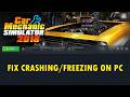Fix Car Mechanic Simulator 2018 Crashing/Crash To Desktop (CTD)/Crashes at Startup/Freezing on PC