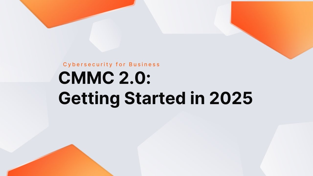 CMMC 2.0: Getting Started in 2025