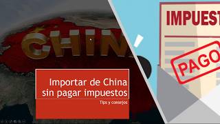 IMPORTAR DE CHINA SIN PAGAR IMPUESTOS | CONSEJOS