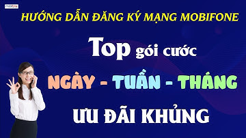 Hướng dẫn đăng ký mạng mobifone, TOP gói cước Ngày - Tuần - Tháng