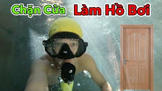 Chặn Cửa Nhà Làm Hồ Bơi và Cái Kết