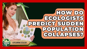 How Do Ecologists Predict Sudden Population Collapses? - Explaining Ecology