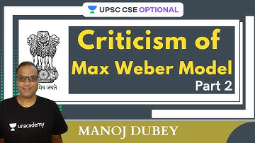 L29: Criticism of Max Weber Model Part 2 | UPSC CSE/IAS 2021-2022 | Manoj Dubey