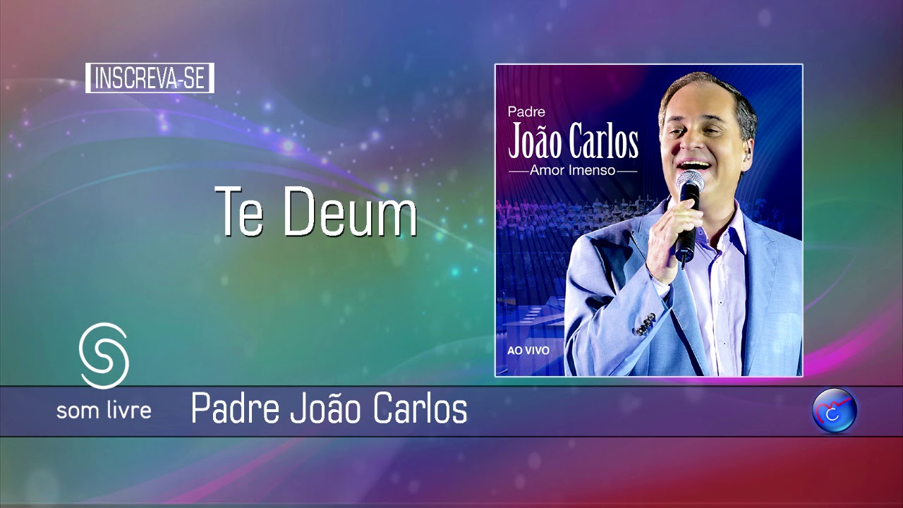 Padre Joao Carlos Te Deum Youtube padre joao carlos te deum