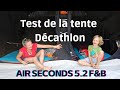 Test de la tente dcathlon air seconds 52 fb