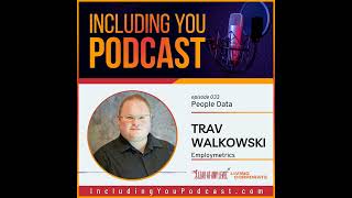 Coming Soon to #IncludingYouPodcast - Trav Walkowski
