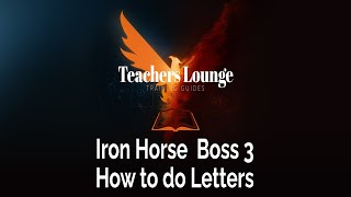 Iron Horse Boss 3: How to do Letters