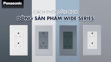Ổ Cắm Panasonic Wide Series - 4 màu sắc đơn giản mà tinh tế