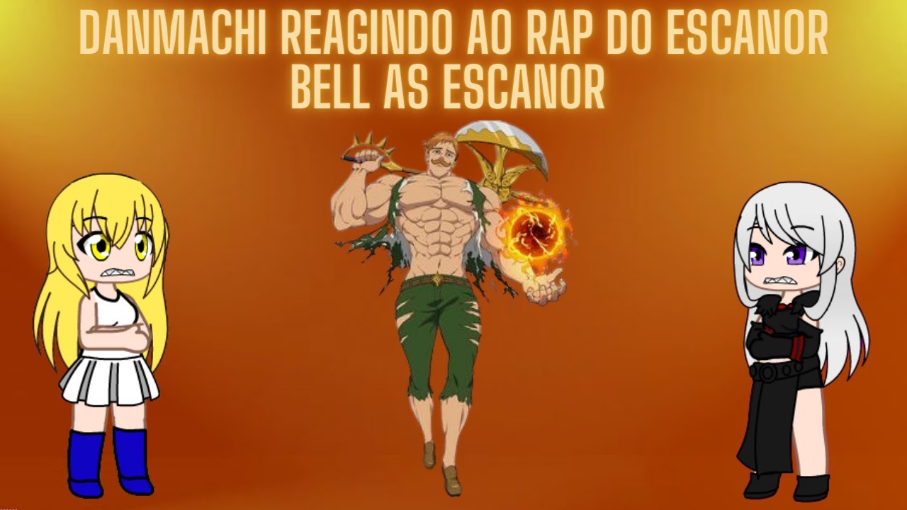 DanMachi Reagindo ao Rap do Escanor Bell as Escanor (@KaitoOFC)