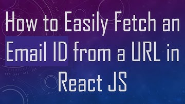 How to Easily Fetch an Email ID from a URL in React JS