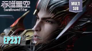 ✨Swallowed Star EP 237 [MULTI SUB] screenshot 3