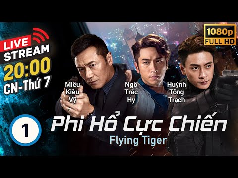 [LIVE] TVB Phi Hổ Cực Chiến tập 1/30 | tiếng Việt | Miêu Kiều Vỹ, Huỳnh Tông Trạch | TVB 2018 mới 2023