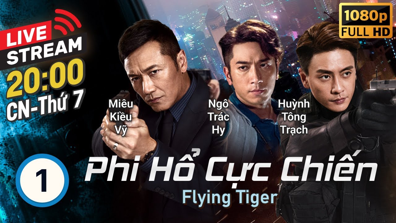 Huỳnh Tông Trạch | TVB Phi Hổ Cực Chiến tập 1/30 | tiếng Việt | Miêu Kiều Vỹ | TVB 2018