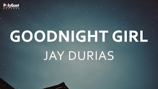 Video thumbnail of "Jay Durias - Goodnight Girl - Jay Durias - (Official Lyric Video)"