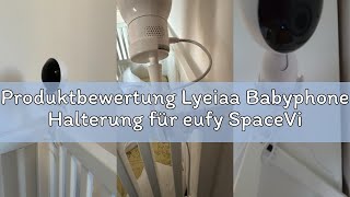 Produktbewertung Lyeiaa Babyphone Halterung für eufy SpaceView/eufy Spaceview S/eufy Spaceview Pro B
