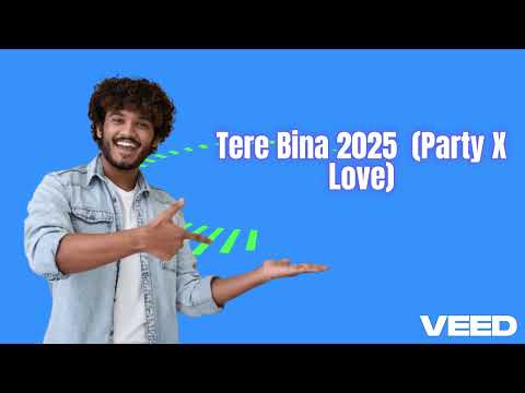 Tere Bina 2025 Romantic Love Anthem Party Vibes Love Romantic Party 