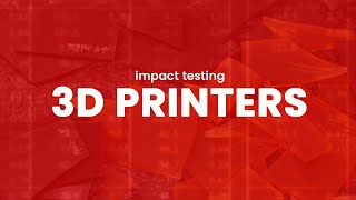 3D Printer Validation through Impact Testing
