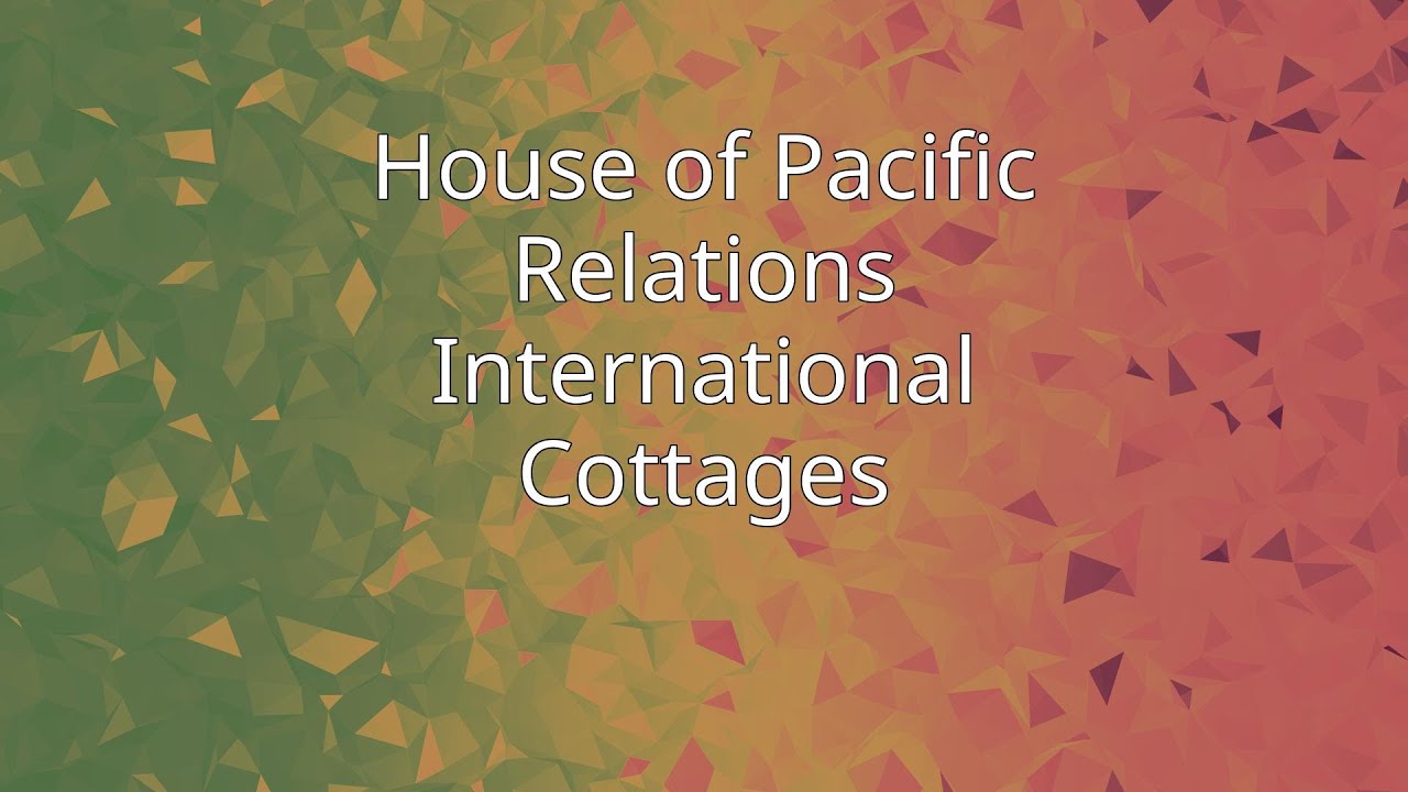 House of Pacific Relations International Cottages YouTube