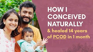 How I Conceived Naturally & Healed 14 Years of PCOD In 1 Month