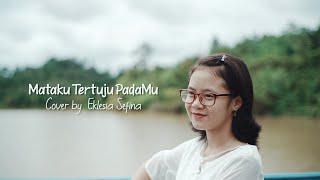 Mataku Tertuju PadaMU | Angel Pieters & Wawan Yap | (cover) By Eklesia Sefina