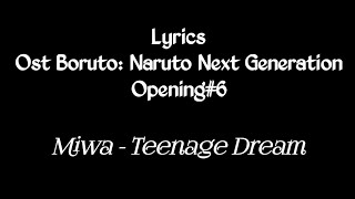 Video thumbnail of "Miwa - Teenage Dream [Lyrics] / Boruto: Naruto Next Generation Opening 6"