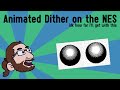 Animated Dithering on the NES