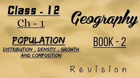 Class- 12 |geography|Ch-1 population,distribution,density,growth and composition|